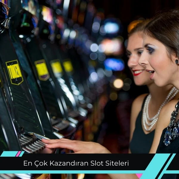 En Çok Kazandıran Slot Siteleri