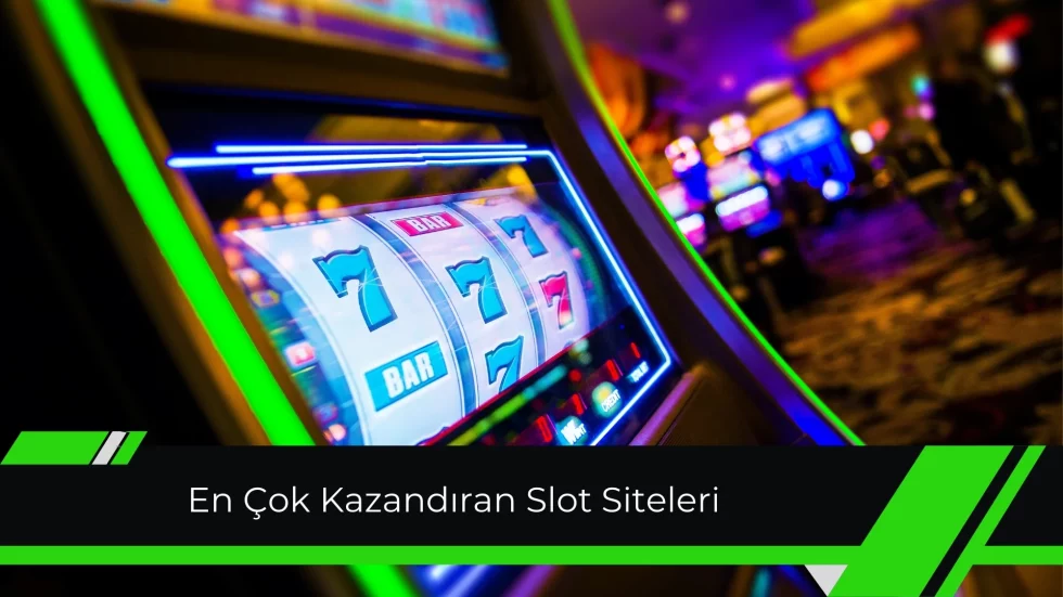 En Çok Kazandıran Slot Siteleri