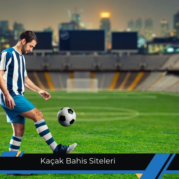 Kaçak Bahis Siteleri 